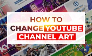 How to Change YouTube Channel Art